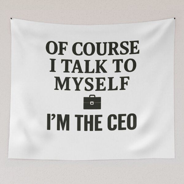 Item preview, Funny CEO Quote - Of Course I Talk to Myself I’m the CEO designed and sold by LuxeGraphix.