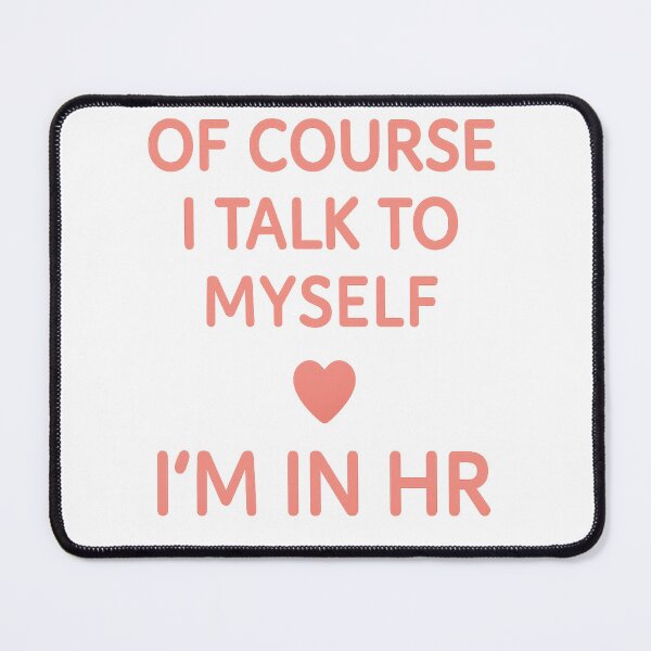 Item preview, Funny HR saying - Of Course I Talk to Myself I’m in HR designed and sold by LuxeGraphix.