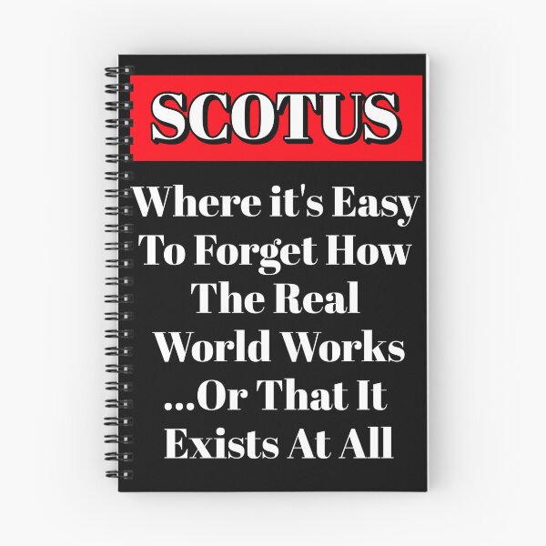 Item preview, SCOTUS: Where It's Easy To Forget How The Real World Works designed and sold by signshirtz.