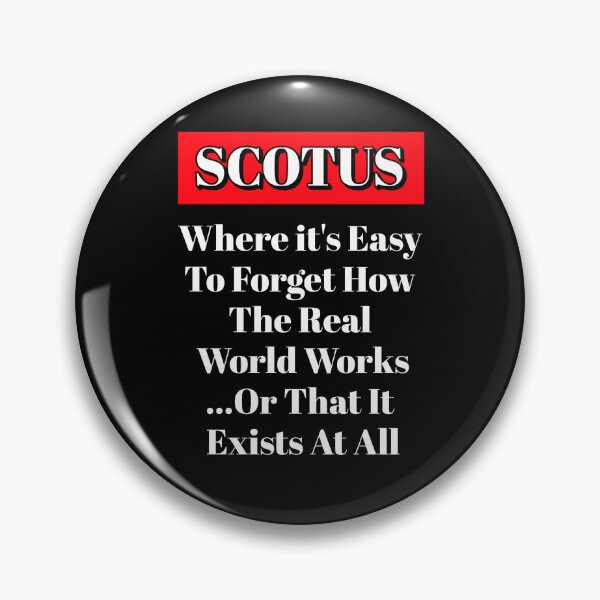 Item preview, SCOTUS: Where It's Easy To Forget How The Real World Works designed and sold by signshirtz.