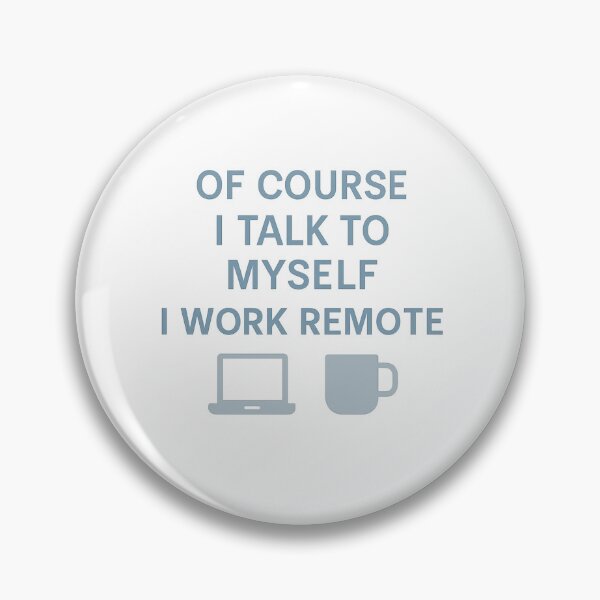 Item preview, Funny Remote Work design - Of Course I Talk to Myself I Work Remote designed and sold by LuxeGraphix.