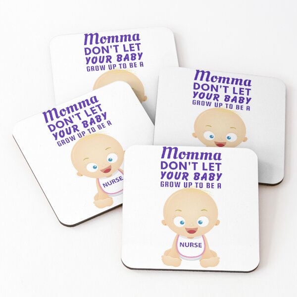 Item preview, Funny Nursing Job Burnout Design – “Momma, Don’t Let Your Baby Grow Up to Be a Nurse” designed and sold by SnarkSharks.