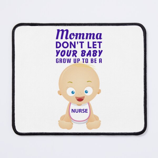 Item preview, Funny Nursing Job Burnout Design – “Momma, Don’t Let Your Baby Grow Up to Be a Nurse” designed and sold by SnarkSharks.