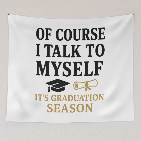 Item preview, Funny Graduation saying - Of Course I Talk to Myself It’s Graduation Season designed and sold by LuxeGraphix.