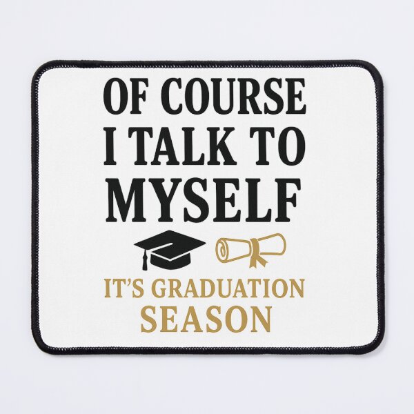 Item preview, Funny Graduation saying - Of Course I Talk to Myself It’s Graduation Season designed and sold by LuxeGraphix.