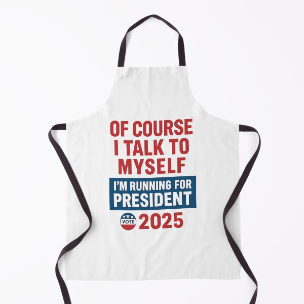 Item preview, Funny Political quote - Of Course I Talk to Myself I’m Running for President 2025 designed and sold by LuxeGraphix.