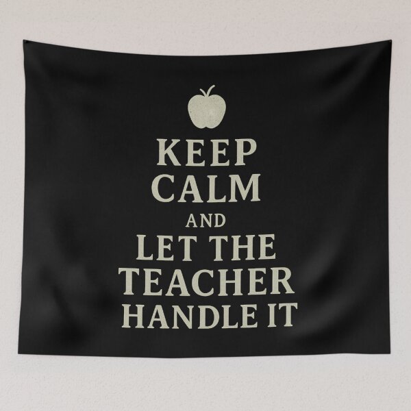 Item preview, Keep Calm and Let the Teacher Handle It - Funny Teaching Quote designed and sold by LuxeGraphix.