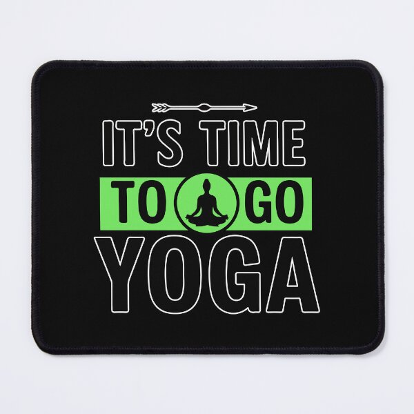 Item preview, It’s Time to Go Yoga – Bold Motivational Design for Yoga Enthusiasts designed and sold by Pluto ⭐️.