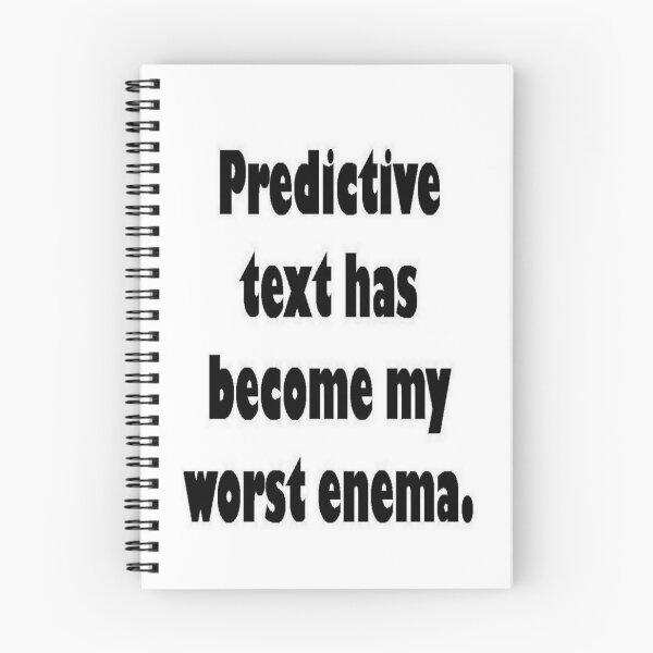 Item preview, Predictive Text Has Become My Worst Enema designed and sold by taiche.