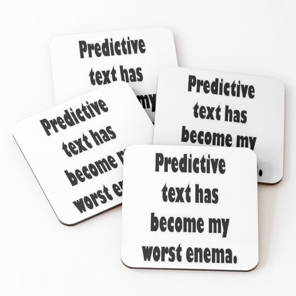Item preview, Predictive Text Has Become My Worst Enema designed and sold by taiche.