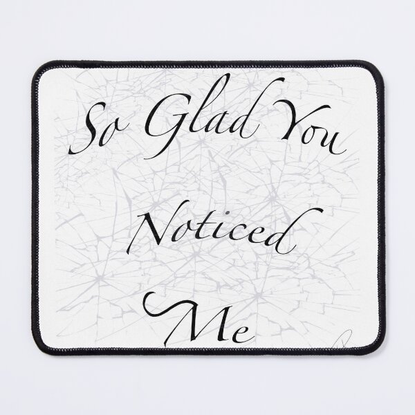Item preview, So glad you noticed me designed and sold by Calimon.