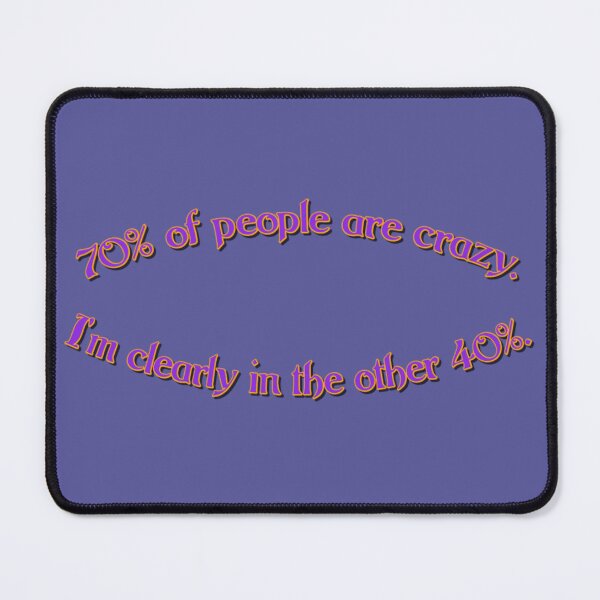 Item preview, 70% of people are crazy. designed and sold by Daemolitia Designs.