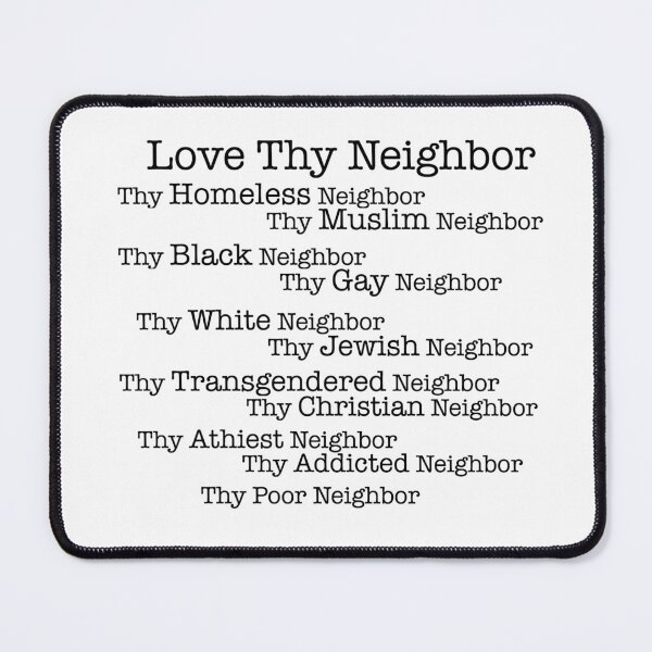 Item preview, Love Thy Neighbor designed and sold by froggybsb03.