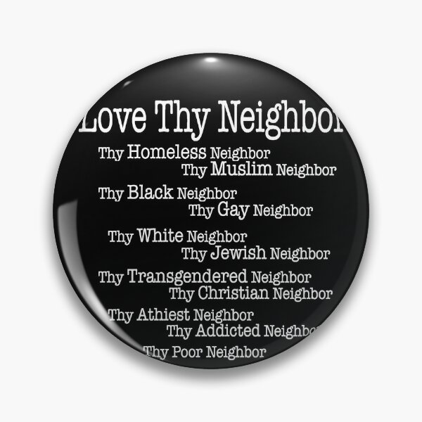 Item preview, Love Thy Neighbor designed and sold by froggybsb03.