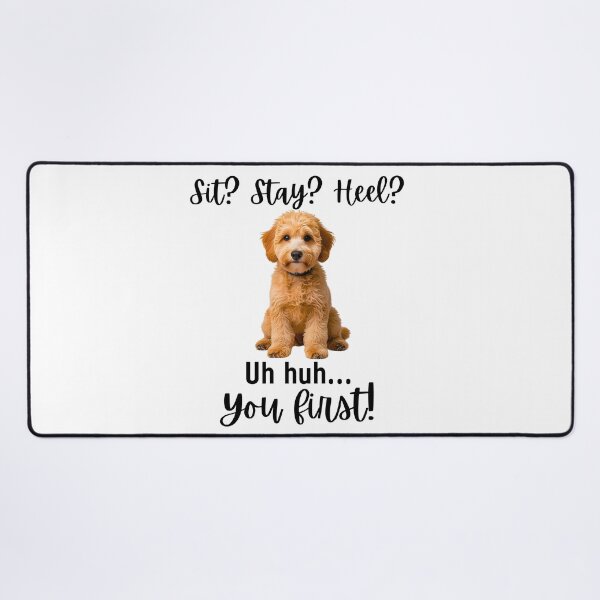 Item preview, Funny Mini Goldendoodle Quote – “Sit? Stay? Heel? Uh huh. You First!” designed and sold by Fredster1966.