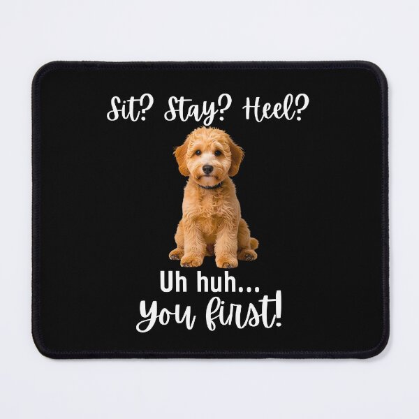 Item preview, Funny Mini Goldendoodle Quote – “Sit? Stay? Heel? Uh huh. You First!” designed and sold by Fredster1966.