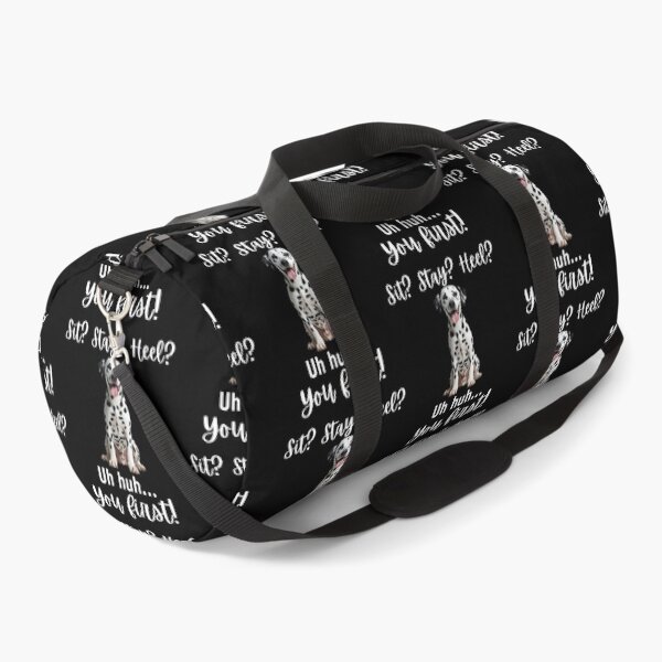 Item preview, Funny Dalmatian Quote – “Sit? Stay? Heel? Uh huh. You First!” designed and sold by Fredster1966.