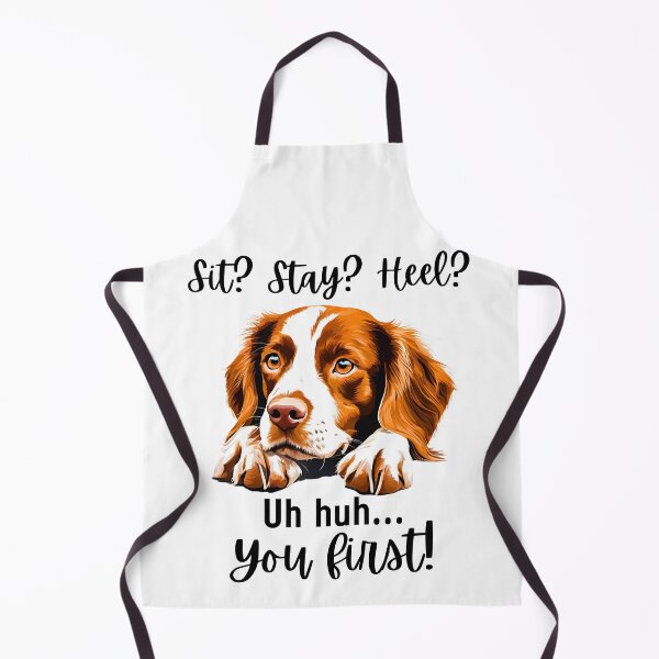 Item preview, Funny Brittany Spaniel Quote – “Sit? Stay? Heel? Uh huh. You First!” designed and sold by Fredster1966.