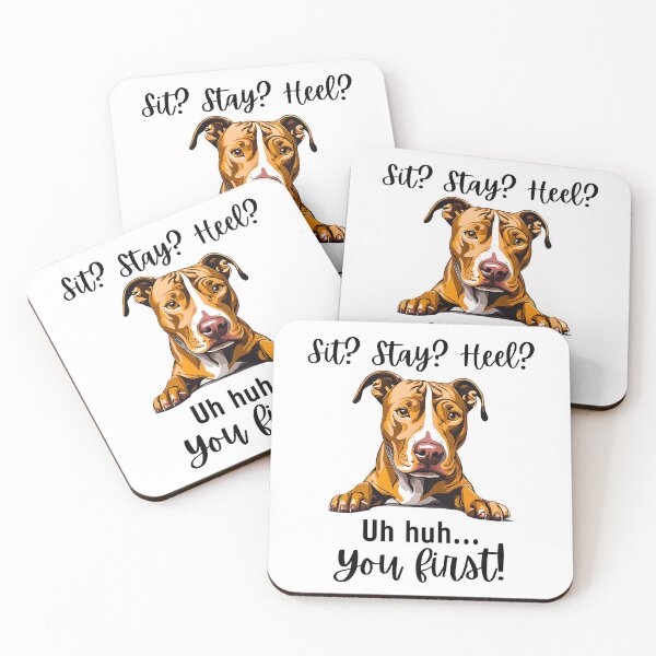 Item preview, Funny Pitbull Quote Design – “Sit? Stay? Heel? Uh huh. You First!” designed and sold by Fredster1966.