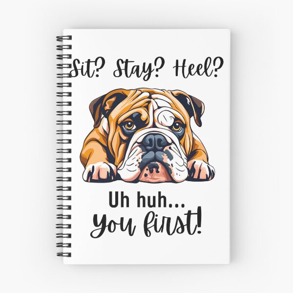 Item preview, Funny English Bulldog Quote – “Sit? Stay? Heel? Uh huh. You First!” designed and sold by Fredster1966.