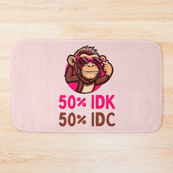 Item preview, IDK IDC designed and sold by Fanverse Merchandise.
