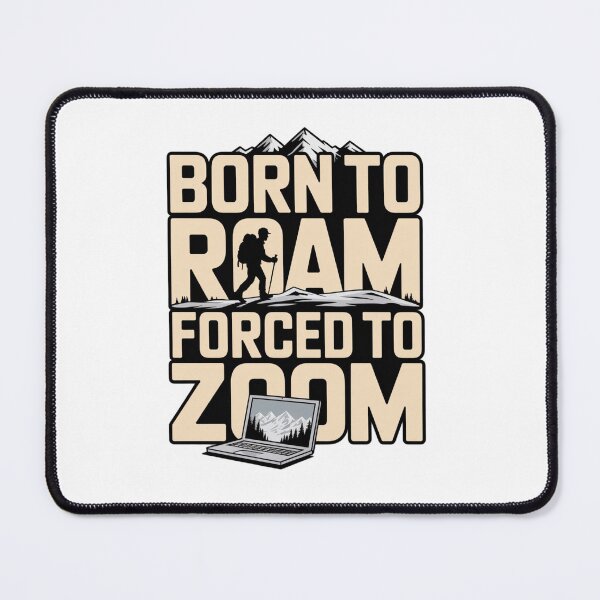 Item preview, Born to Roam, Forced to Zoom – Funny Hiking & Remote Work Mashup designed and sold by Free Soul Designs.