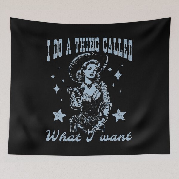 Item preview, Cowgirl I Do A Thing Called What I Want designed and sold by Jcat7.