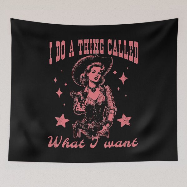Item preview, Cowgirl I Do A Thing Called What I Want designed and sold by Jcat7.
