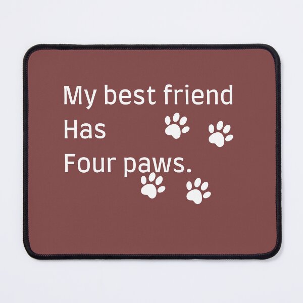 Item preview, My best friend has four paws 2 designed and sold by RSUS.