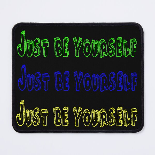 Item preview, Just be yourself designed and sold by Wurdalaak.