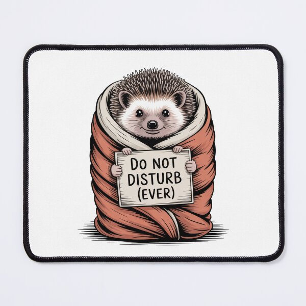 Item preview, Do Not Disturb Ever – Cozy Hedgehog Mode designed and sold by ArtByYunus.