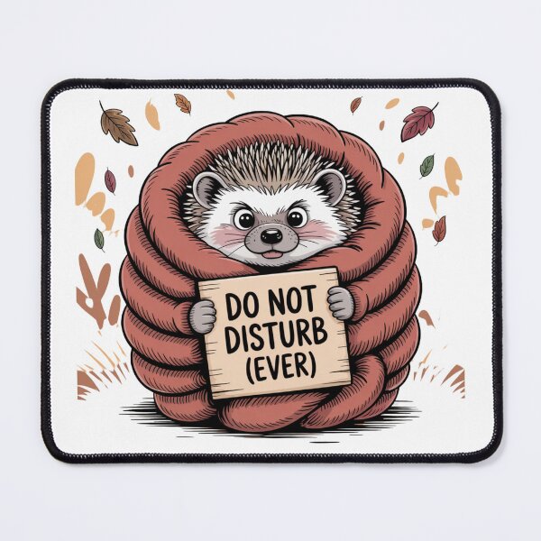 Item preview, Do Not Disturb Ever – Cozy Hedgehog Mode designed and sold by ArtByYunus.