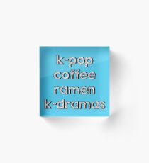K-Pop, Kaffee, Ramen - koreanische Dramen Acrylblock