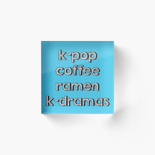 K-pop, Coffee, Ramen - Korean Dramas Acrylic Block