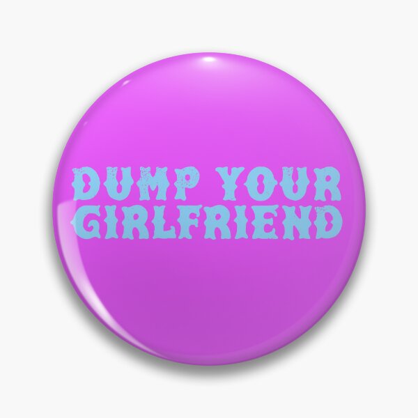 Item preview, Dump Ya GF designed and sold by lovism.