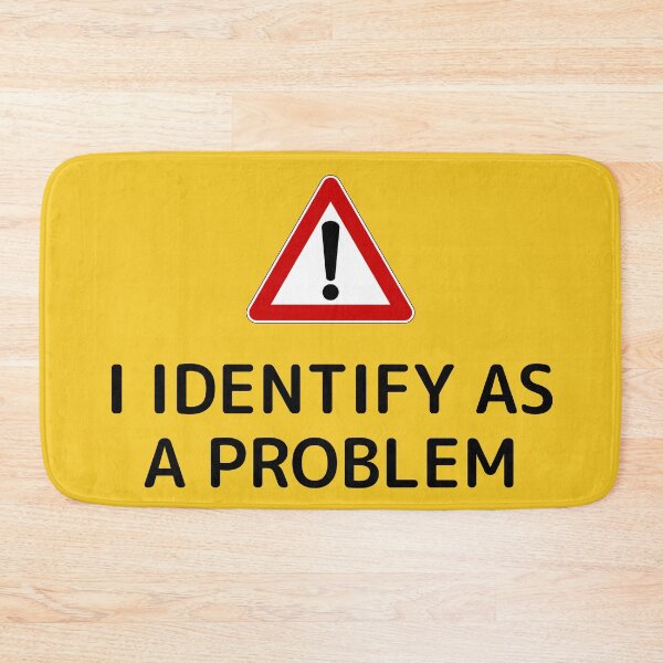 Item preview, I Identify As A Problem designed and sold by Fanverse Merchandise.