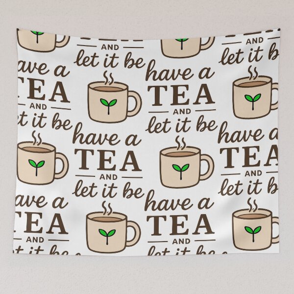 Item preview, Have a Tea and Let It Be Quote Design designed and sold by graphicnew.