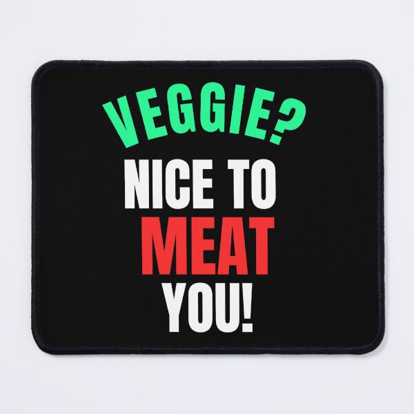Item preview, Veggie? Nice to Meat You! Funny food saying for meat-lovers, vegetarians, flexitarians designed and sold by AlphaBetulia.