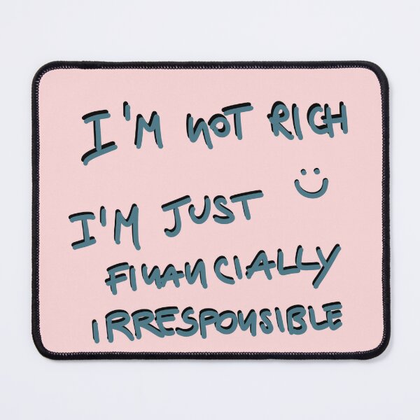 Item preview, I'm not rich, I'm just financially irresponsible designed and sold by jolesartt.