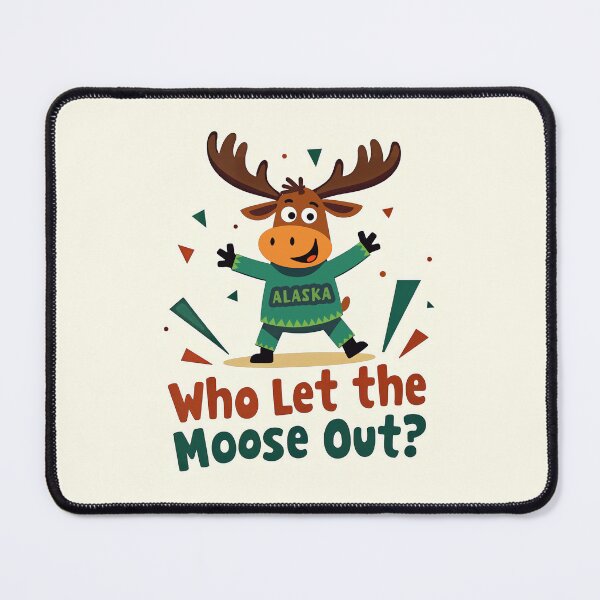Item preview, Who Let the Moose Out? – Funny Alaska Moose Design designed and sold by Kathryn Creates.