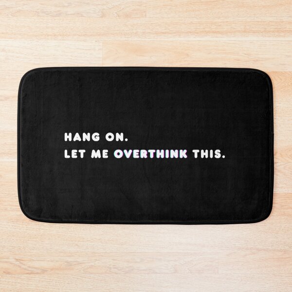Item preview, HANG ON LET ME OVERTHINK THIS designed and sold by FankyPanky.
