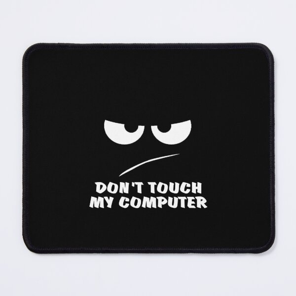 Item preview, Don't touch my computer mouse pad designed and sold by doodlesplat.