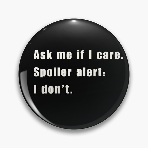 Item preview, Ask Me If I Care Shirt – Funny Sarcastic Quote Tee with Spoiler Alert Humor designed and sold by Thehatinthecat.