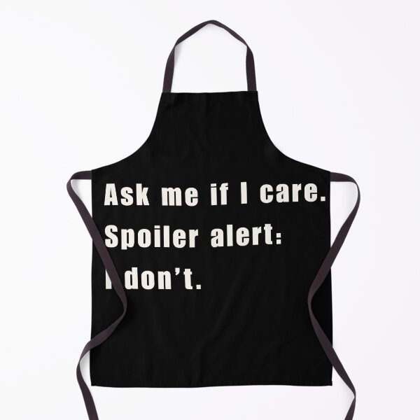 Item preview, Ask Me If I Care Shirt – Funny Sarcastic Quote Tee with Spoiler Alert Humor designed and sold by Thehatinthecat.