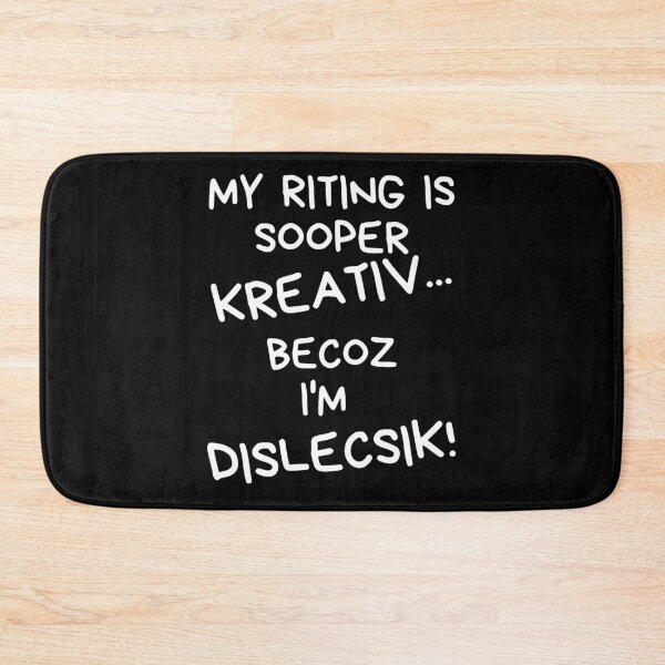 Item preview, My Riting is Sooper Kreativ, Becoz I'm Dislecsik! – Funny Dyslexia Gift Design for Creative Minds designed and sold by AlphaBetulia.