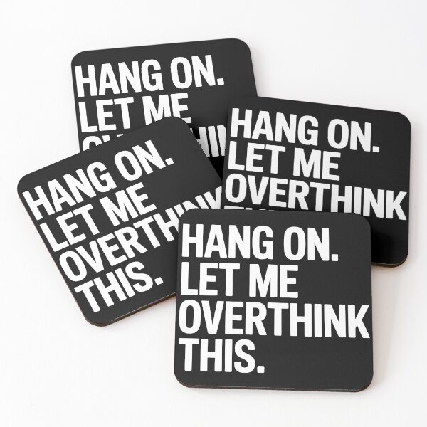 Item preview,  Hang on. Let me overthink this. designed and sold by Splotchly.