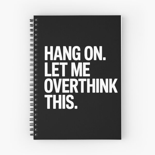Item preview,  Hang on. Let me overthink this. designed and sold by Splotchly.