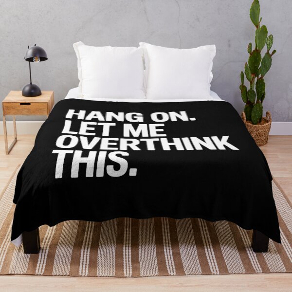 Item preview, Hang on. Let me overthink this. designed and sold by Splotchly.