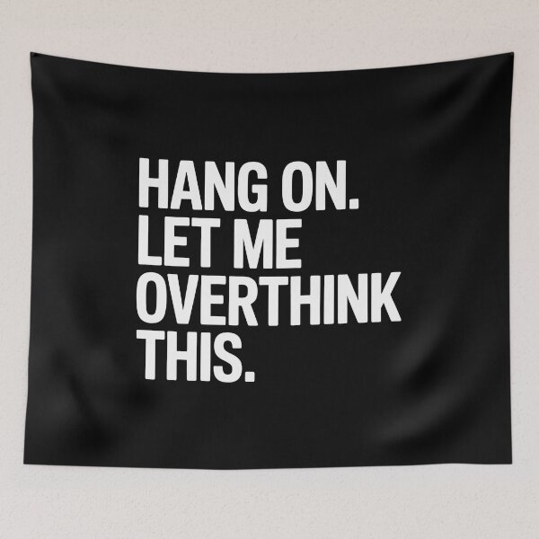 Item preview, Hang on. Let me overthink this. designed and sold by Splotchly.