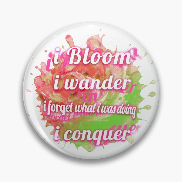 Item preview, i bloom / i wander / i forget what i was doing / i conquer designed and sold by lulo-pez-art.